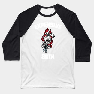 Expensive Skin Skull Dice Fire Tattoo Lover Baseball T-Shirt